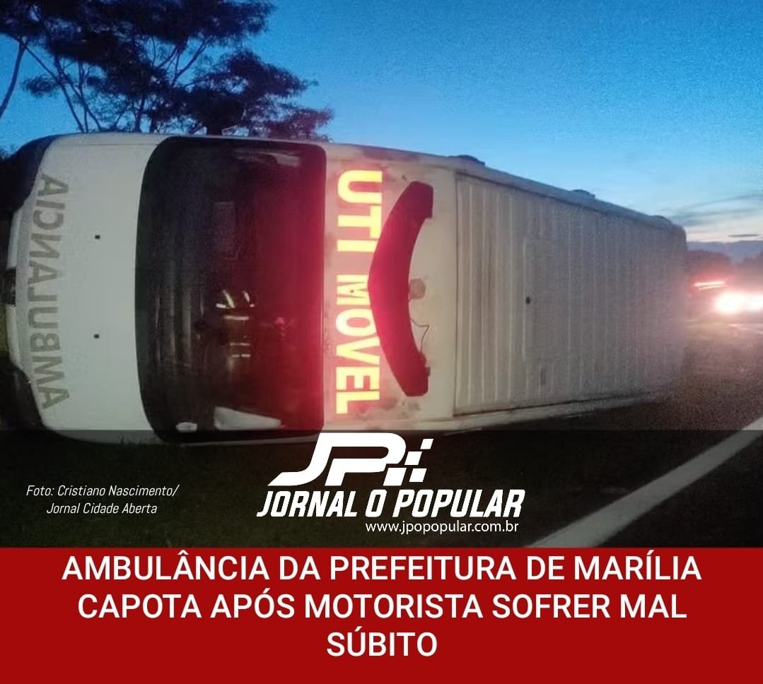 AMBULÂNCIA DA PREFEITURA DE MARÍLIA CAPOTA APÓS MOTORISTA SOFRER MAL