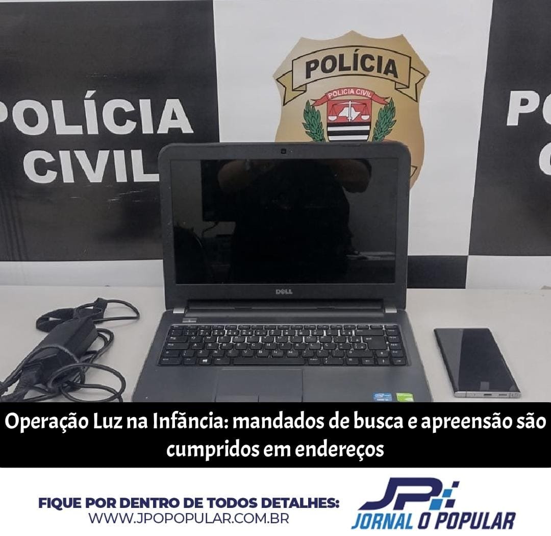 Operação Luz na Infância: combate à pornografia infantil cumpre mandados de busca e apreensão