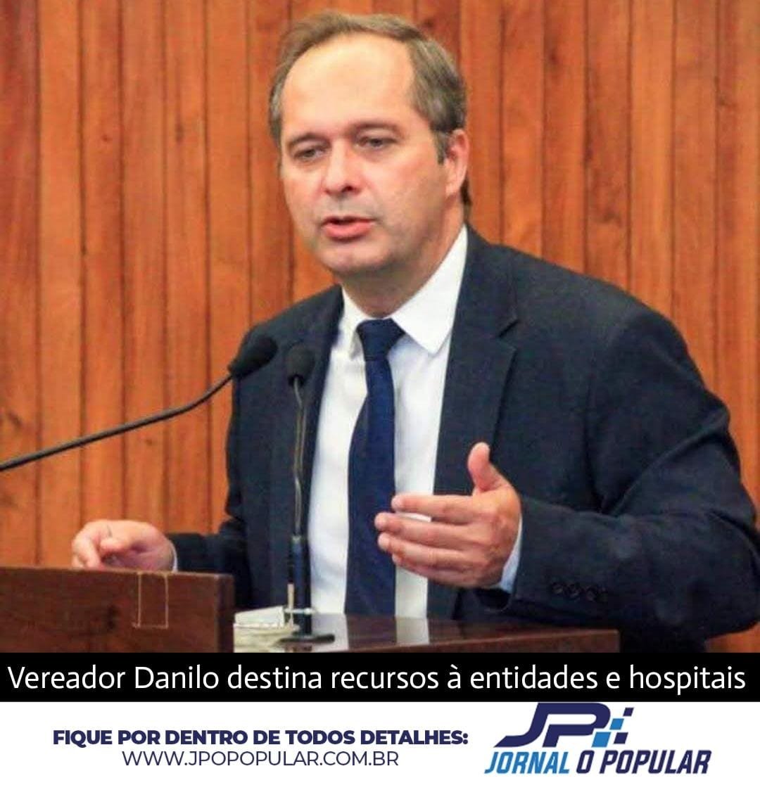 Vereador Danilo da Saúde destina recursos à entidades e hospitais