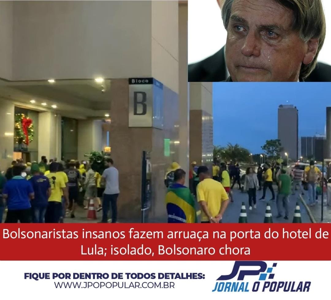 Bolsonaristas fazem arruaça na porta do hotel de Lula; isolado, Bolsonaro chora