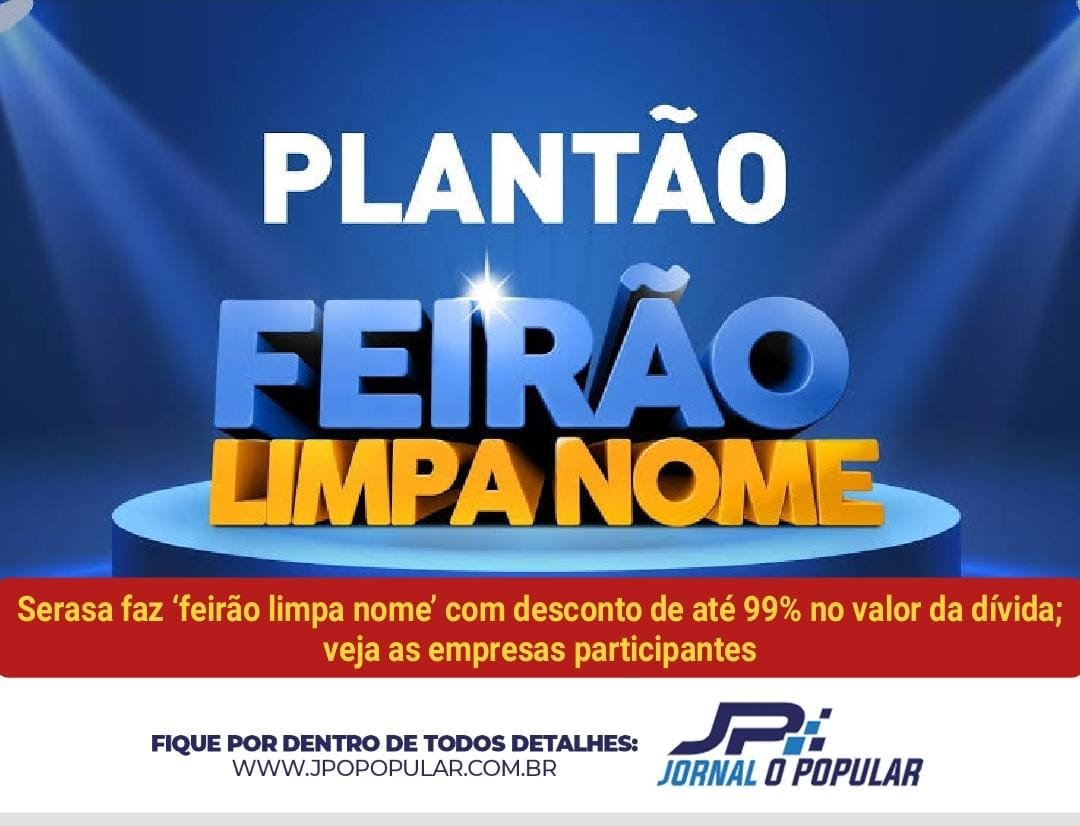 Serasa faz ‘feirão limpa nome’ com desconto de até 99% no valor da dívida
