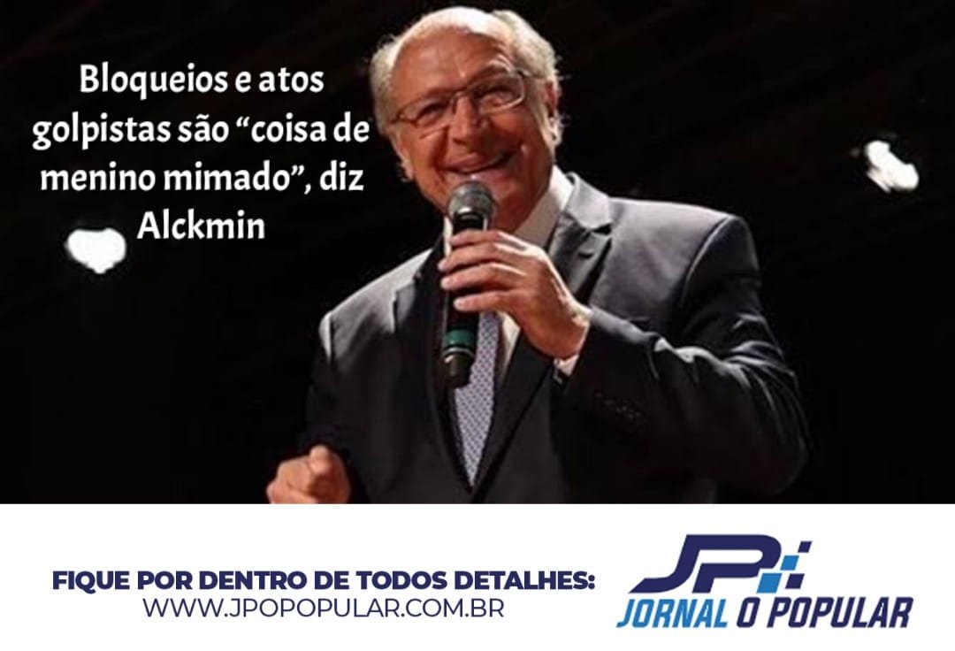 Alckmin diz que bloqueios e atos golpistas são “coisa de menino mimado”