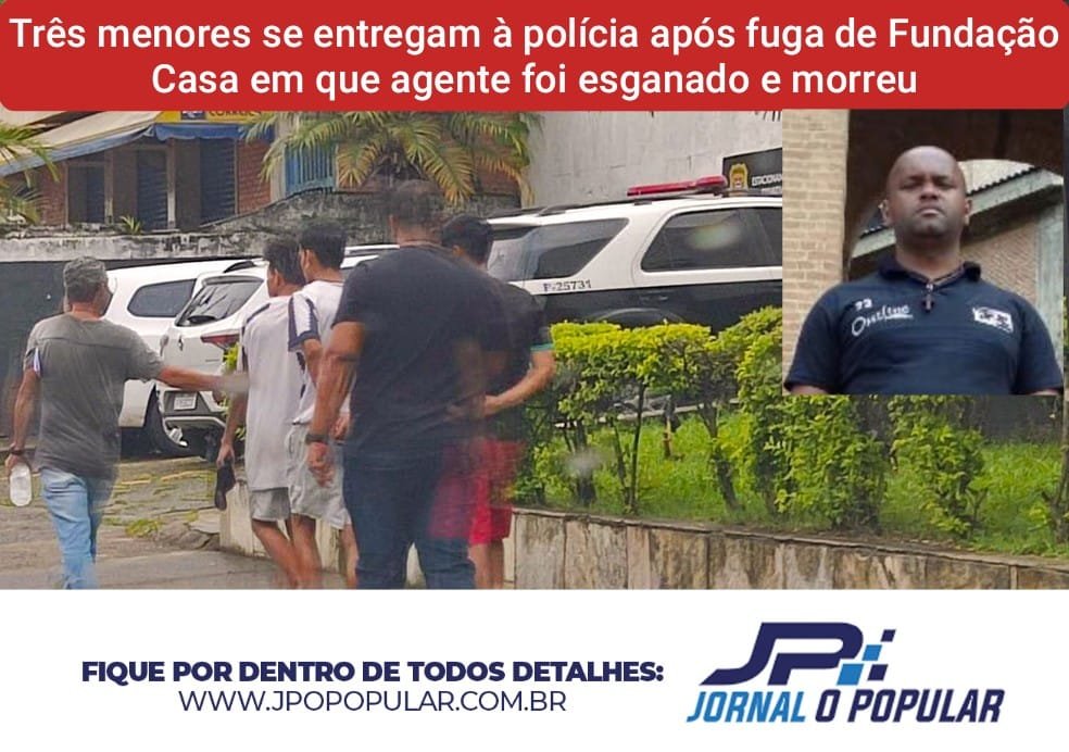 Três menores que fugiram da Fundação Casa, matando um agente, se entregaram para a polícia