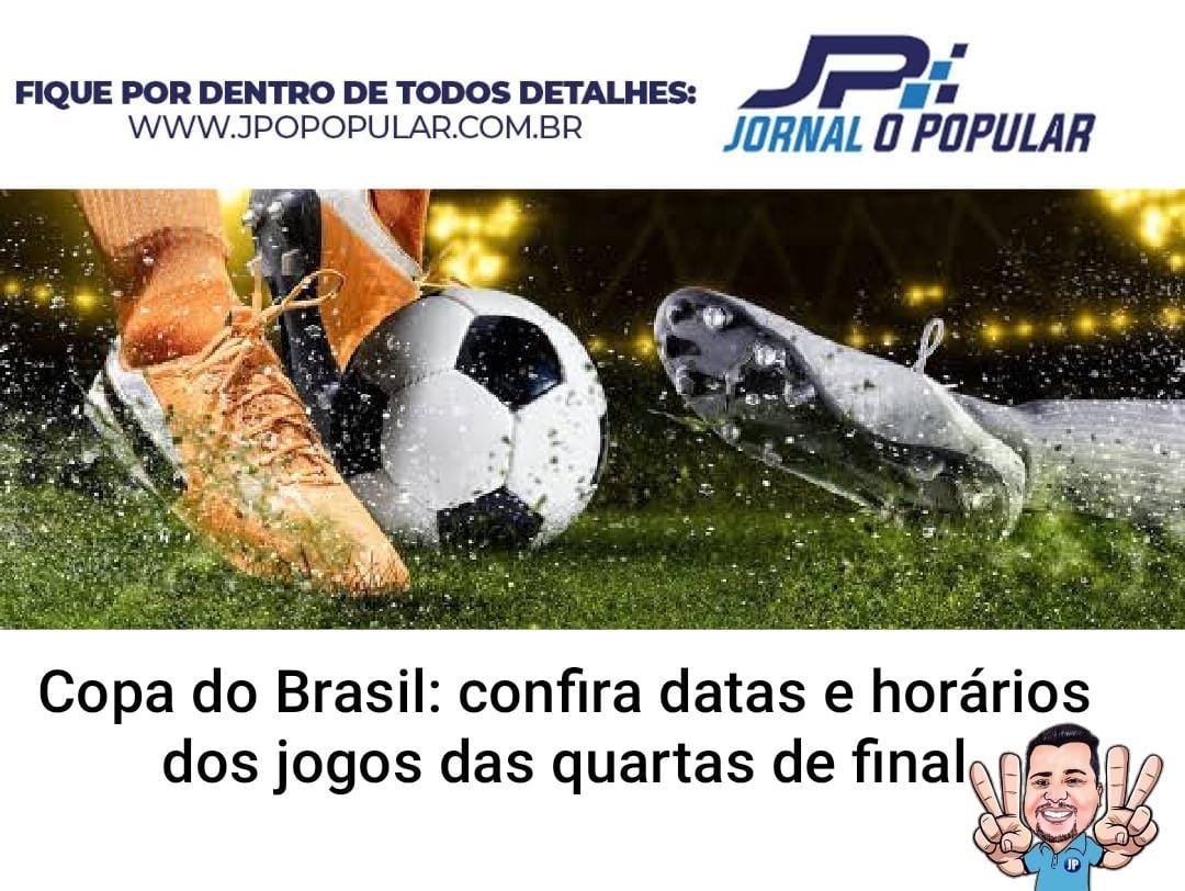 Copa do Brasil: confira datas e horários dos jogos das quartas de final ...