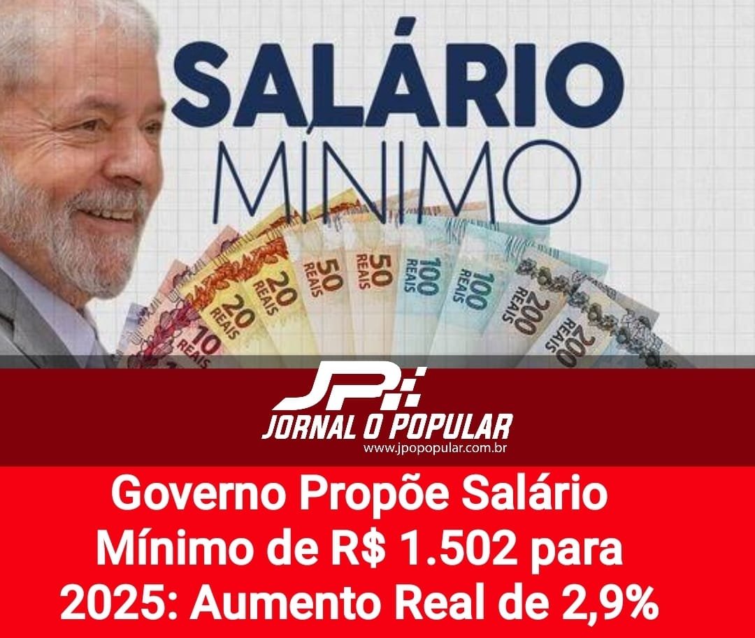 Governo Propõe Salário Mínimo De R 1502 Para 2025 Aumento Real De 29 Jp Jornal O Popular 9624