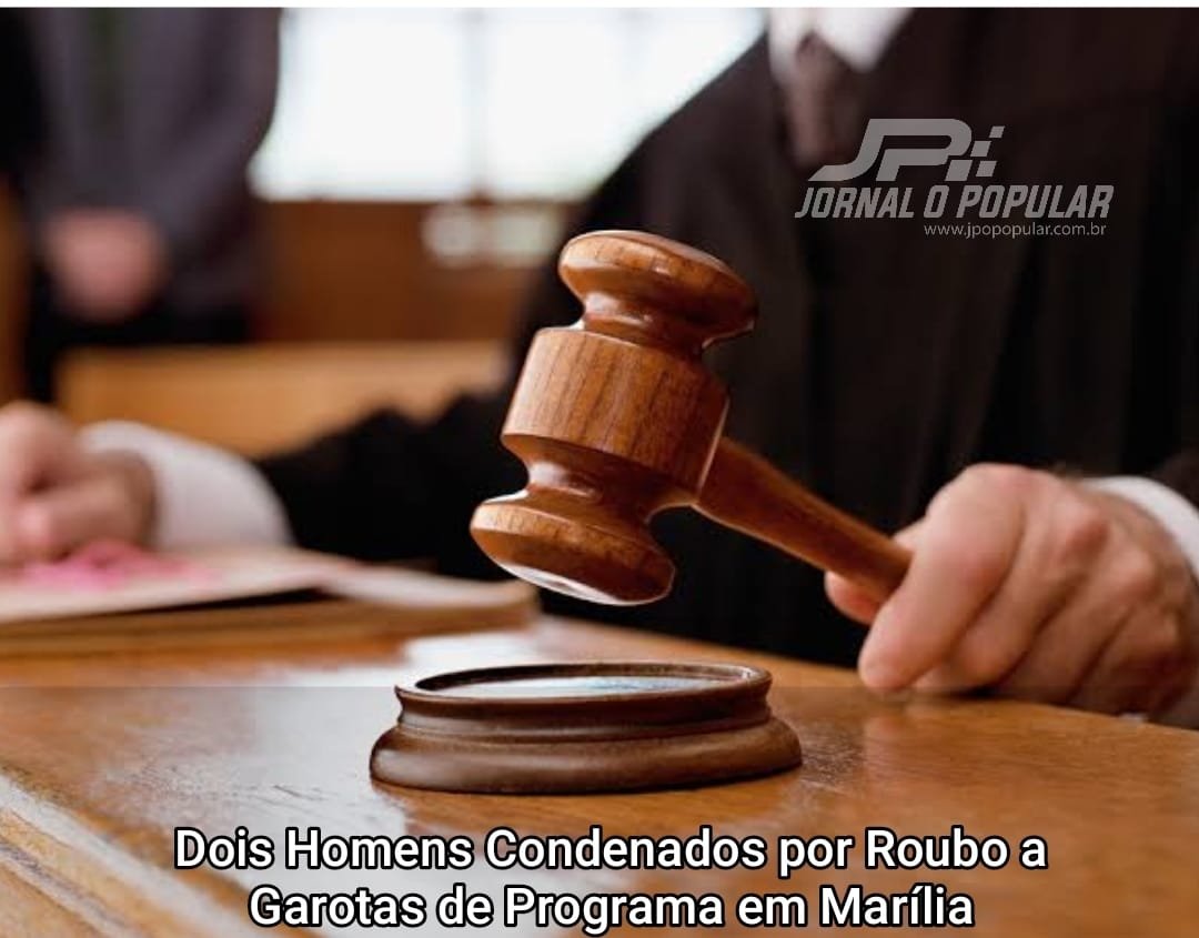 Dois Homens Condenados por Roubo a Garotas de Programa em Marília - JP  Jornal O Popular