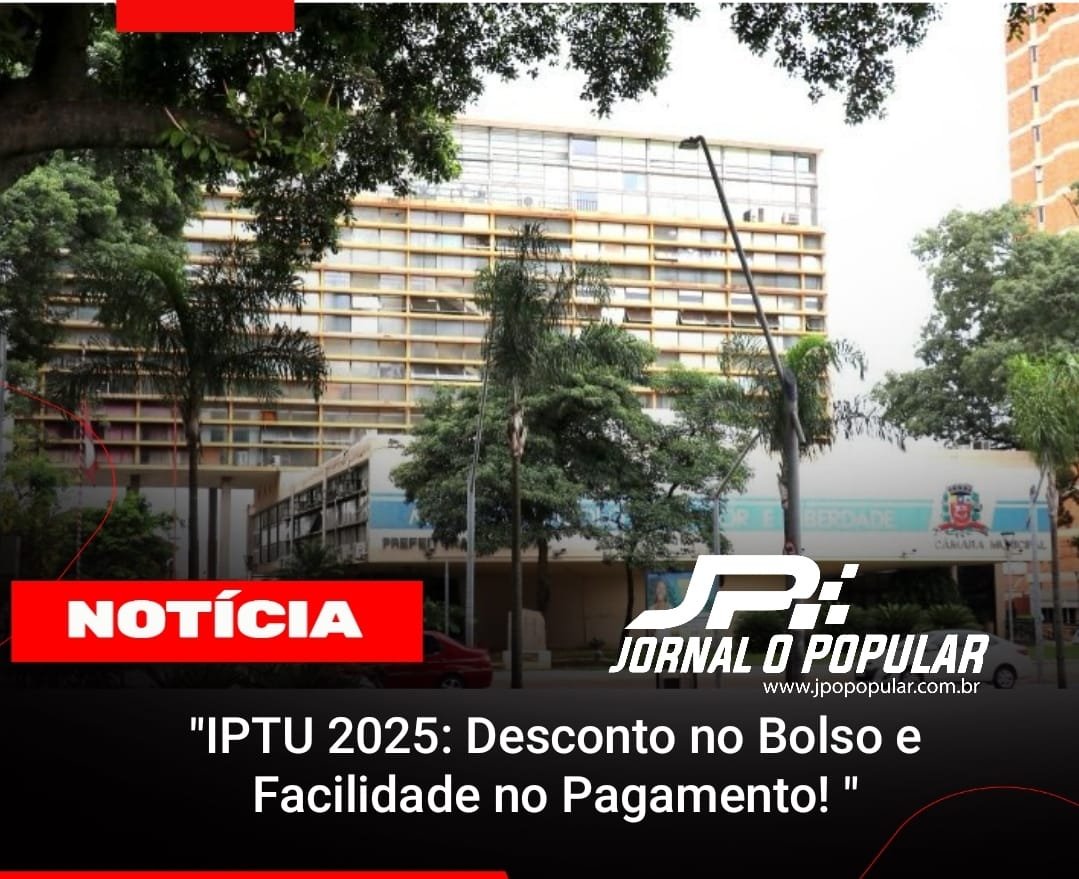 "IPTU 2025 Desconto no Bolso e Facilidade no Pagamento! " JP Jornal