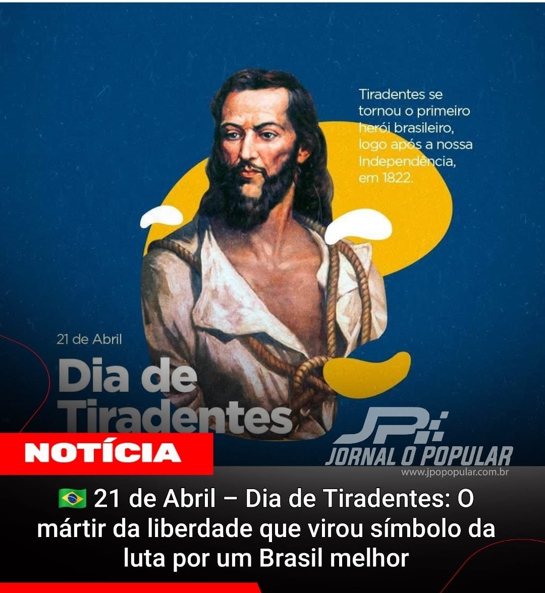 🇧🇷 21 de Abril – Dia de Tiradentes: O mártir da liberdade que virou ...