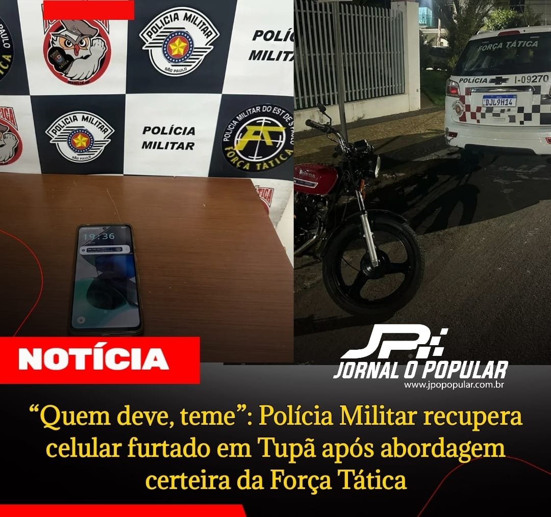 “Quem deve, teme”: Polícia Militar recupera celular furtado em Tupã ...