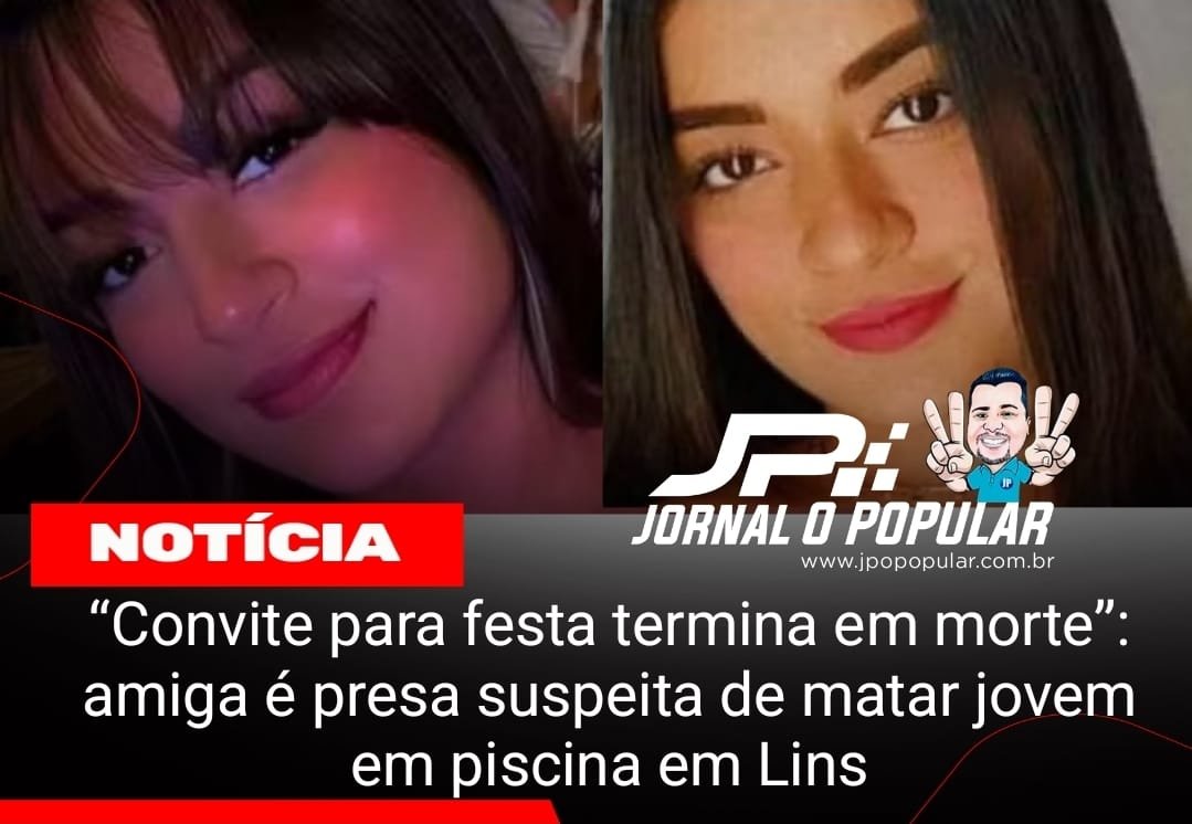 “Convite para festa termina em morte”: amiga é presa suspeita de matar jovem em piscina em Lins