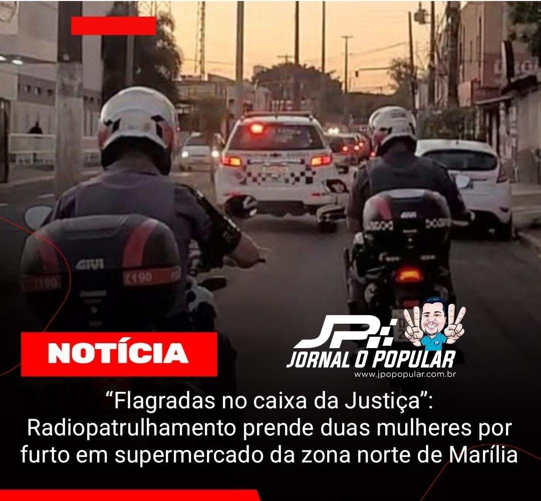 “Flagradas no caixa da Justiça”: Radiopatrulhamento prende duas mulheres por furto em supermercado da zona norte de Marília