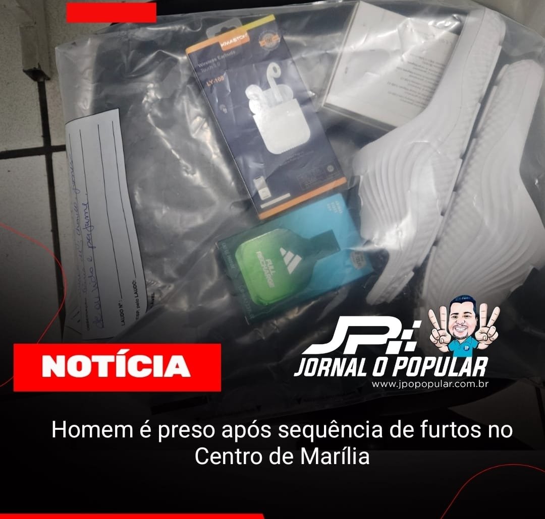 Homem é preso após sequência de furtos no Centro de Marília