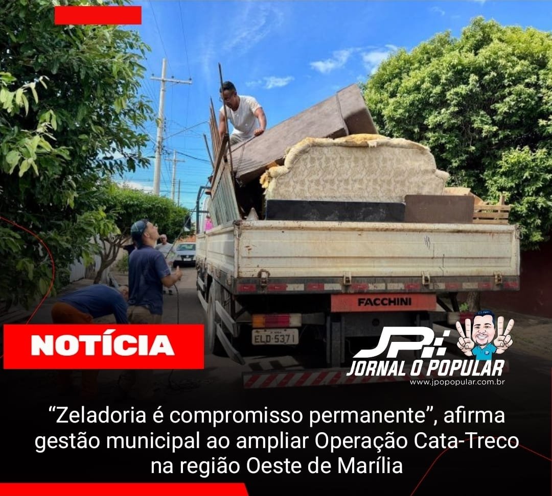 “Zeladoria é compromisso permanente”, afirma gestão municipal ao ampliar Operação Cata-Treco na região Oeste de Marília