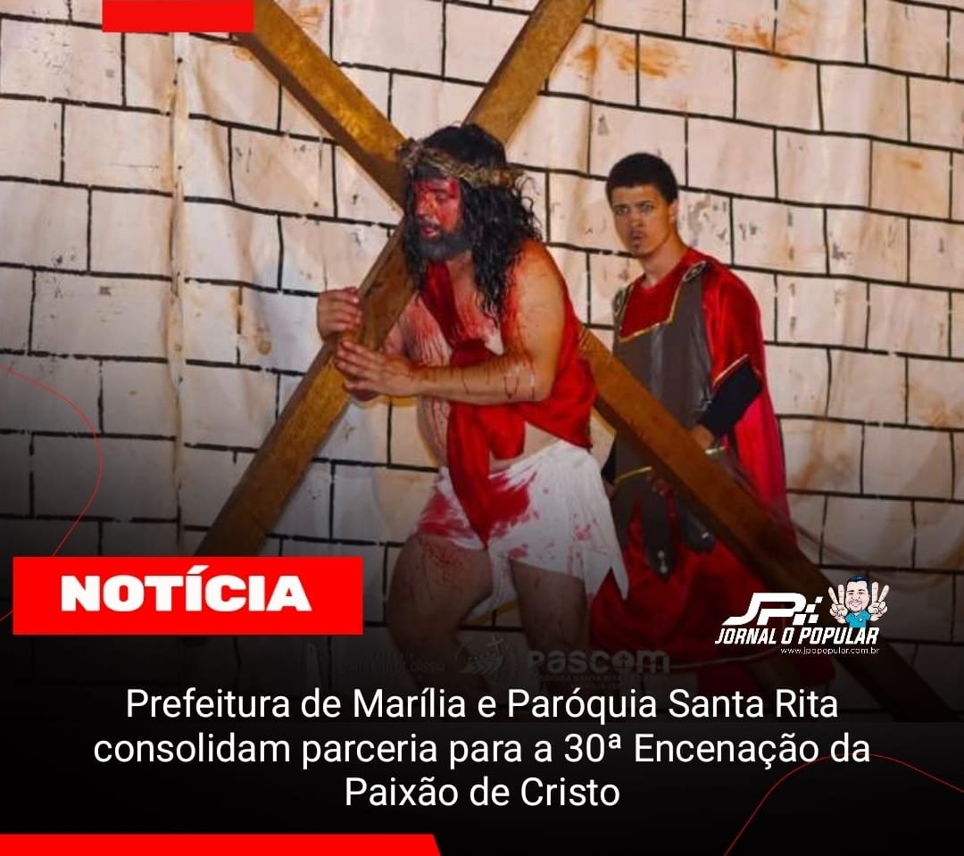 Prefeitura de Marília e Paróquia Santa Rita consolidam parceria para a 30ª Encenação da Paixão de Cristo
