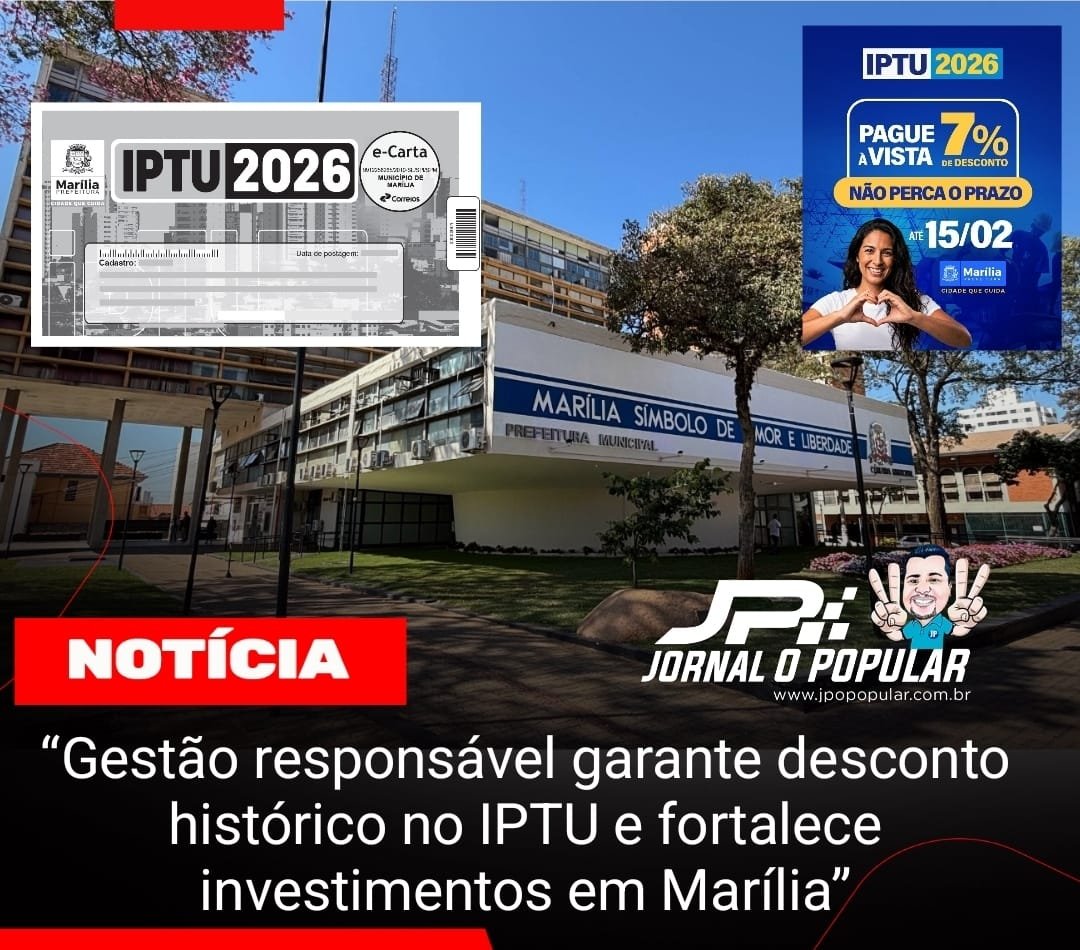 “Gestão responsável garante desconto histórico no IPTU e fortalece investimentos em Marília”
