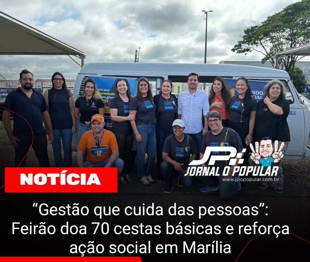 “Gestão que cuida das pessoas”: Feirão doa 70 cestas básicas e reforça ação social em Marília