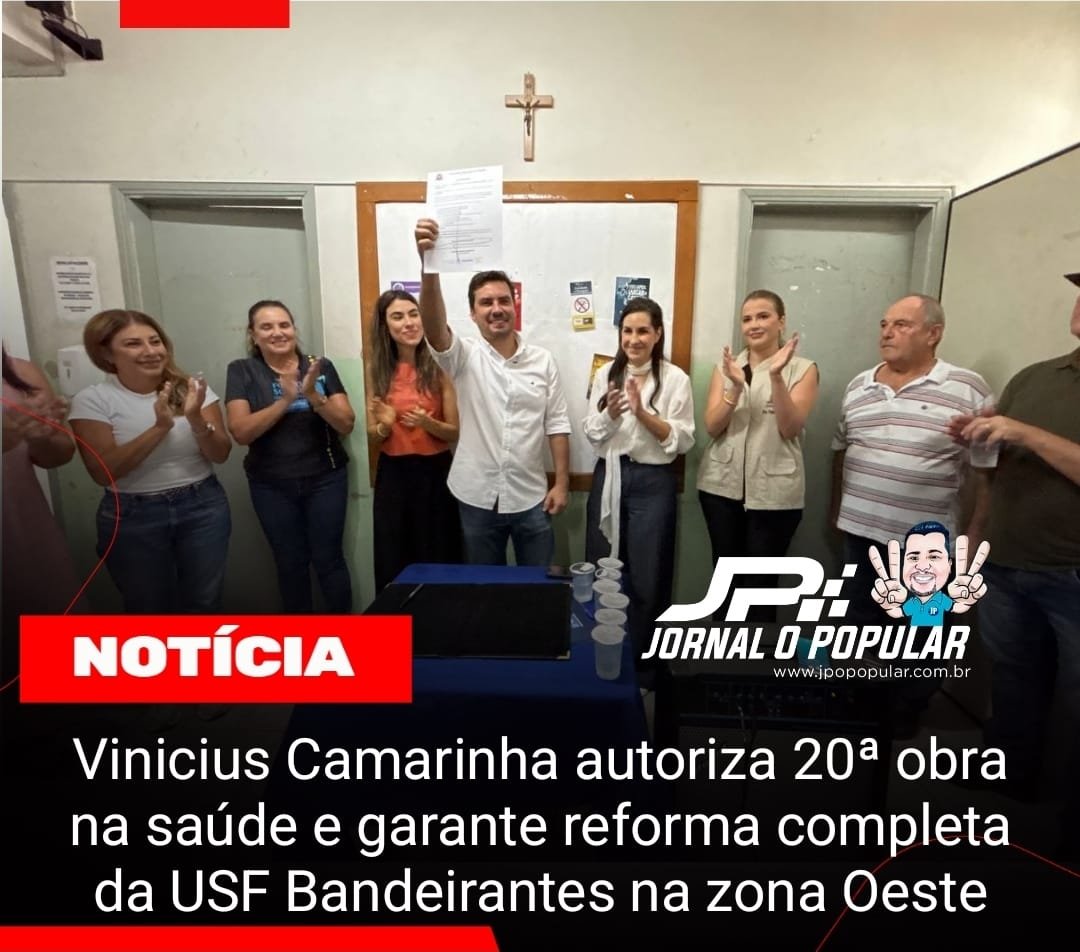 Vinicius Camarinha autoriza 20ª obra na saúde e garante reforma completa da USF Bandeirantes na zona Oeste