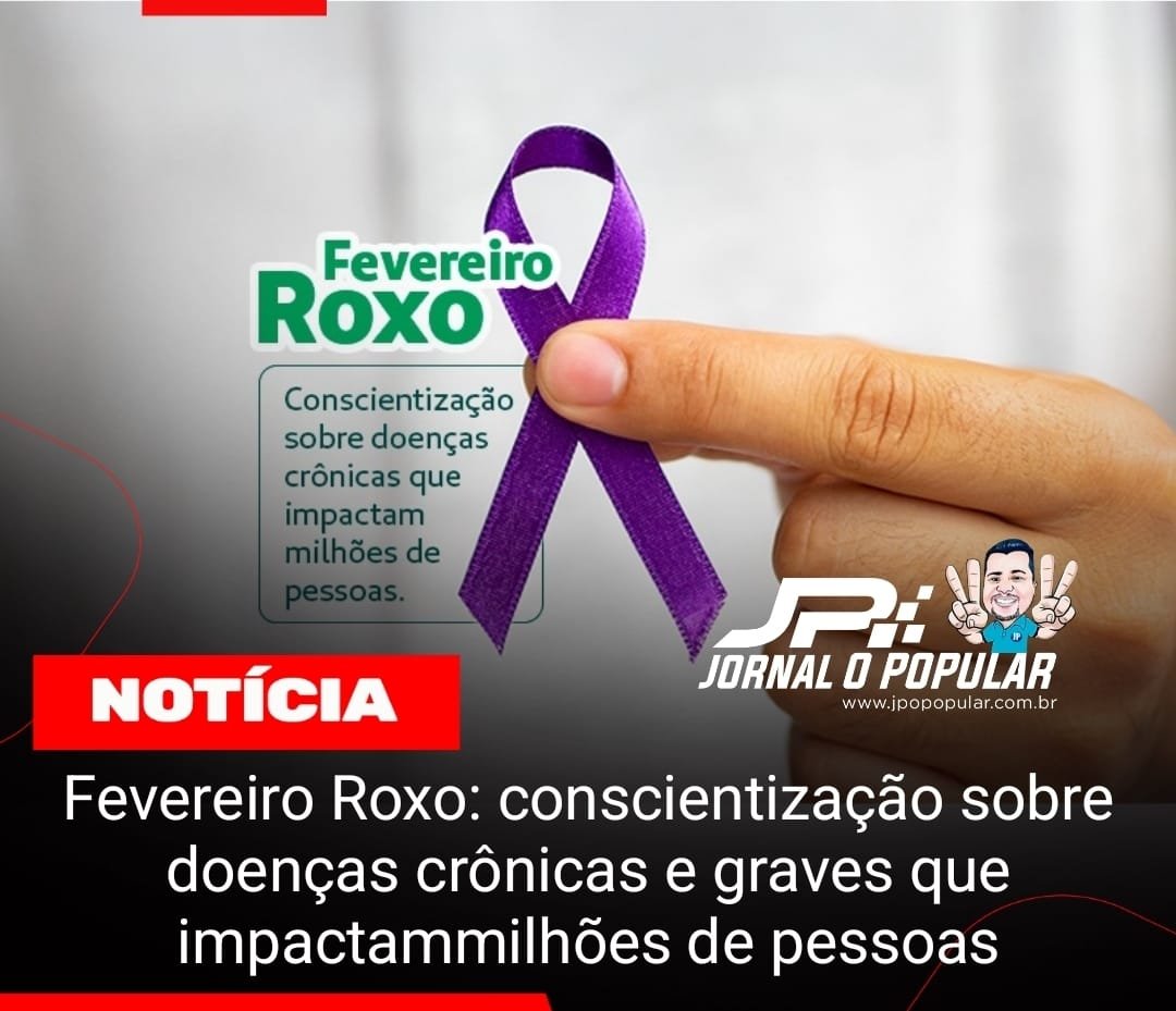 Fevereiro Roxo: conscientização sobre doenças crônicas e graves que impactammilhões de pessoas