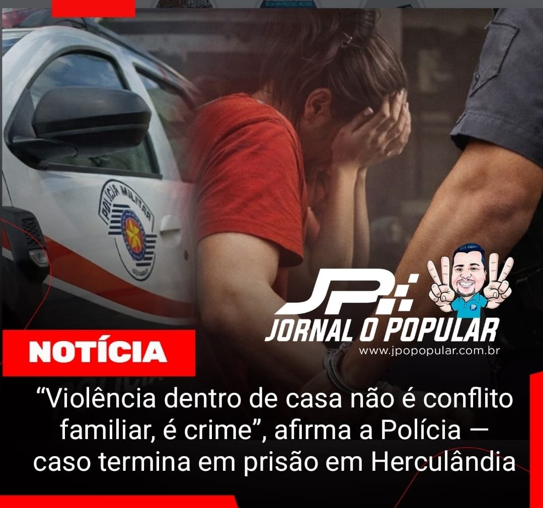 “Violência dentro de casa não é conflito familiar, é crime”, afirma a Polícia — caso termina em prisão em Herculândia