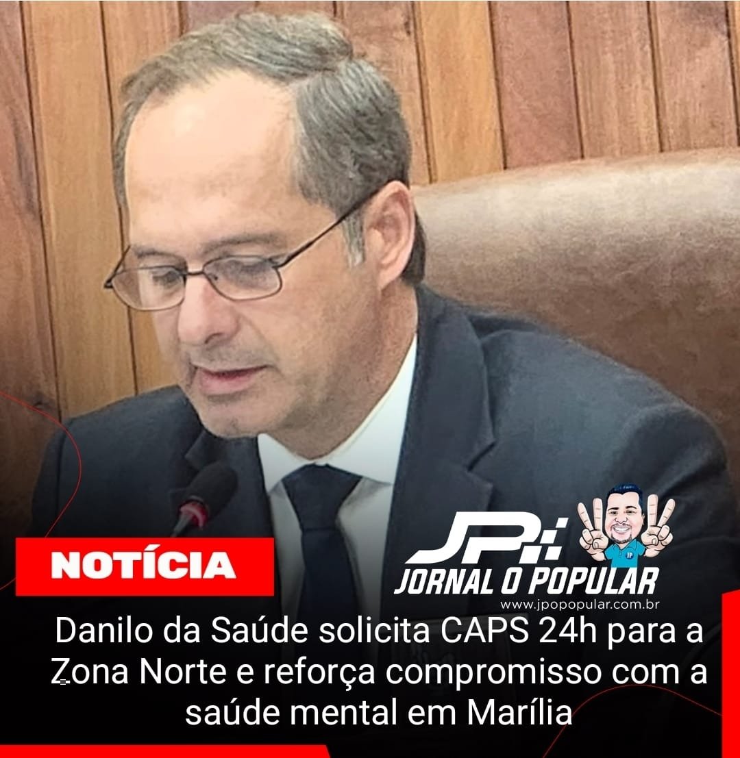 Danilo da Saúde solicita CAPS 24h para a Zona Norte e reforça compromisso com a saúde mental em Marília