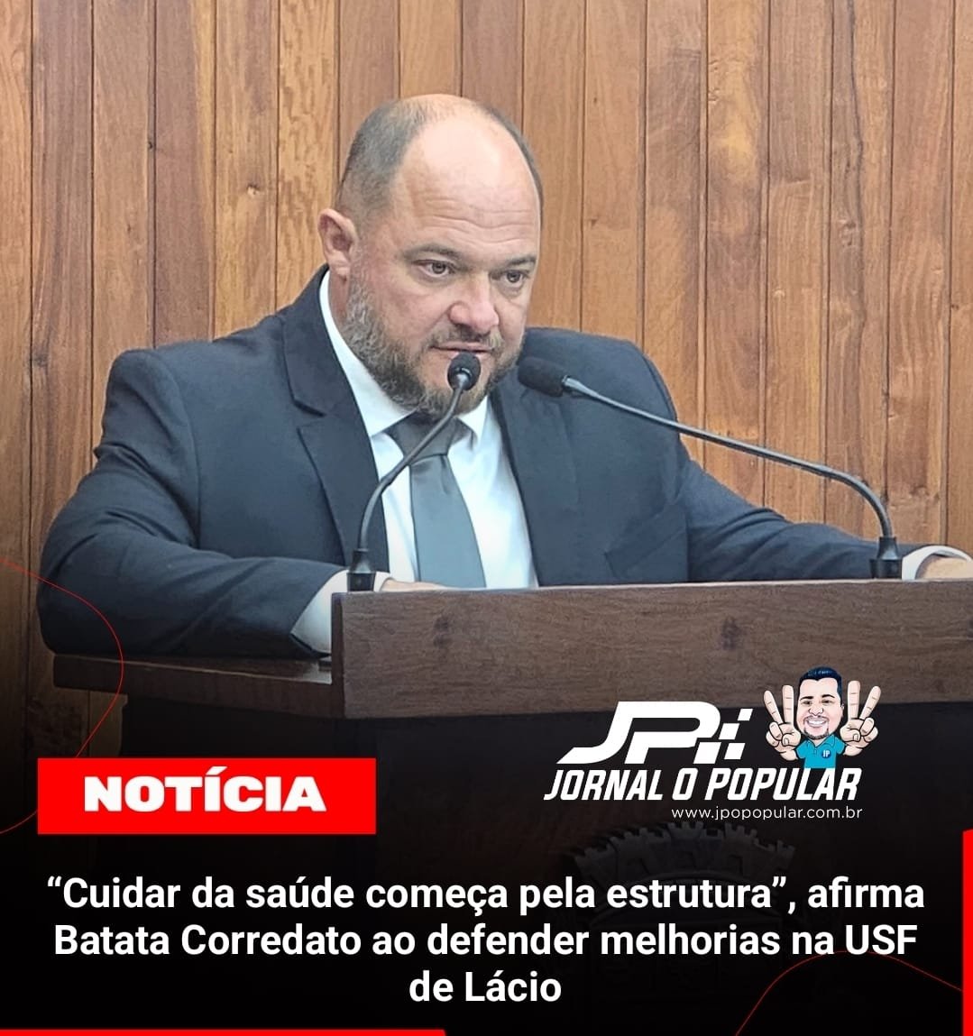 “Cuidar da saúde começa pela estrutura”, afirma Batata Corredato ao defender melhorias na USF de Lácio
