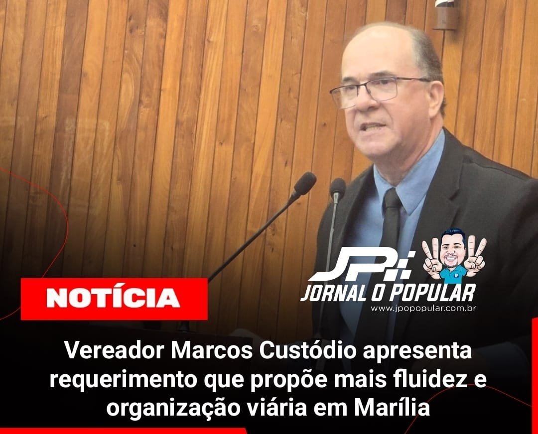 Vereador Marcos Custódio apresenta requerimento que propõe mais fluidez e organização viária em Marília
