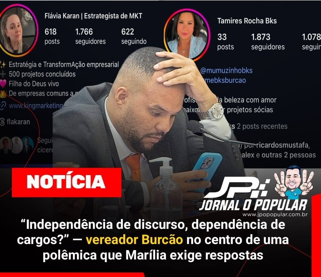“Independência de discurso, dependência de cargos?” — vereador Burcão no centro de uma polêmica que Marília exige respostas