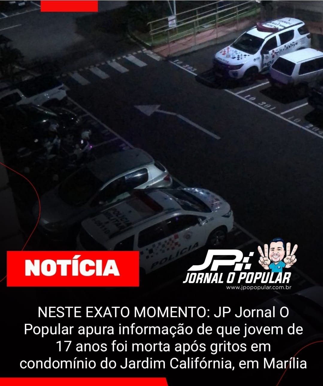 NESTE EXATO MOMENTO: JP Jornal O Popular apura informação de que jovem de 17 anos foi morta após gritos em condomínio do Jardim Califórnia, em Marília